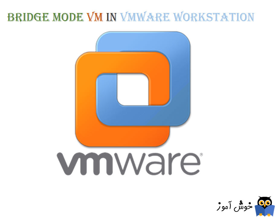 تنظیمات Network connection در vmware workstation - حالت Bridge