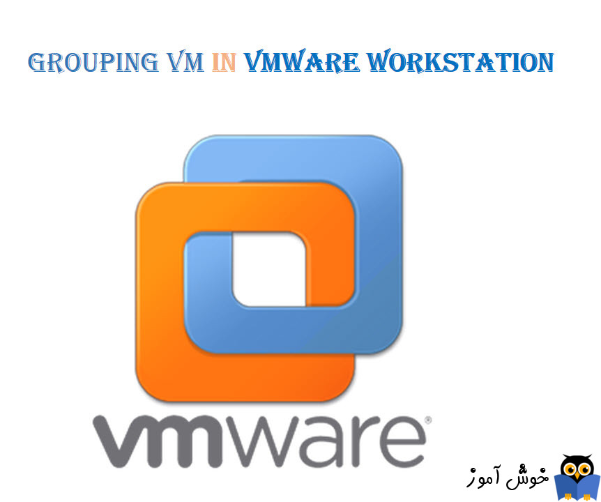 گروه بندی VM ها در VMware workstation