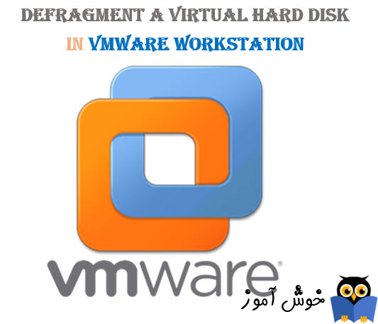 Defragment کردن هارد دیسک VM در VMWare Workstation
