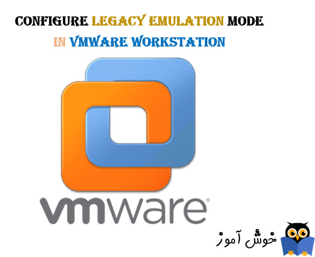 تنظیم Legacy Emulation در ماشین های مجازی VMWare workstation