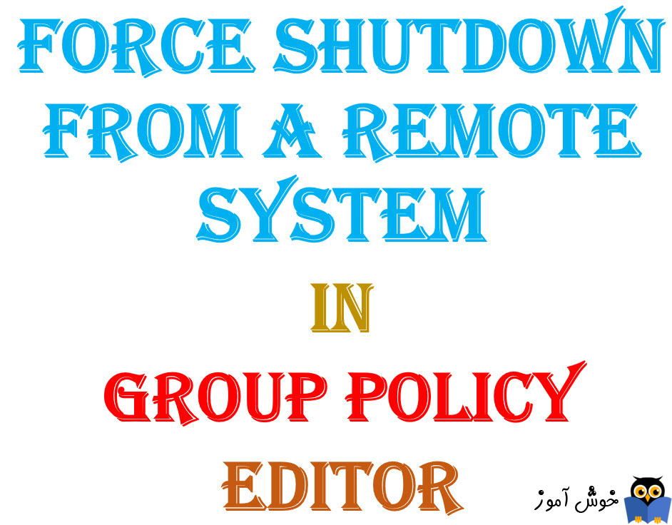 آموزش Local Group Policy - بخش User Rights Assignment - پالیسی Force shutdown from a remote system