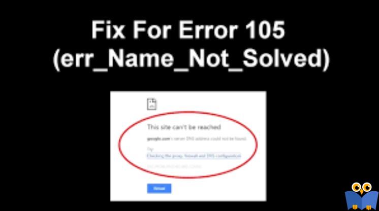 برطرف کردن Error Code 105 ERR_NAME_NOT_RESOLVED در گوگل کروم