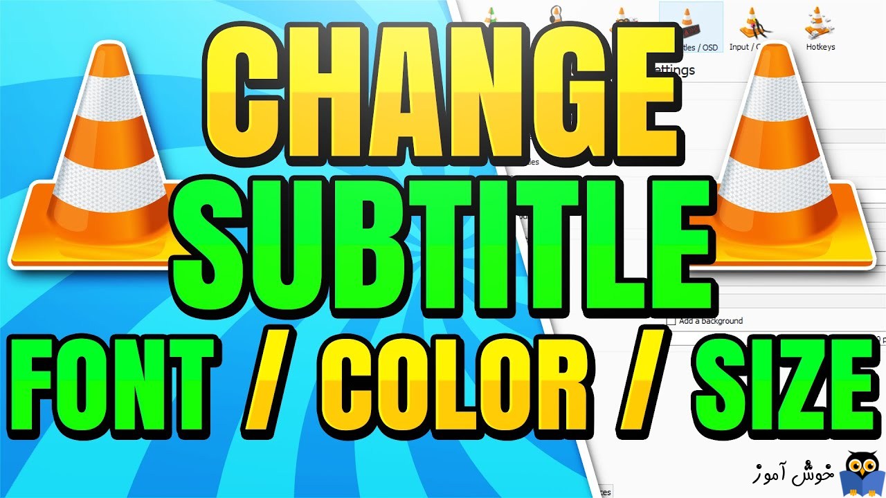 تغییر اندازه و رنگ فونت زیرنویس در برنامه VLC Player