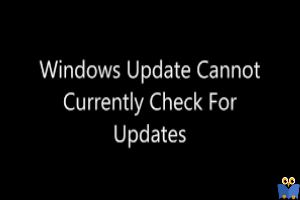 برطرف کردن ارور Windows Update cannot currently check for updates
