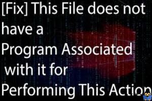 برطرف کردن ارور This file does not have a program associated with it for performing this action