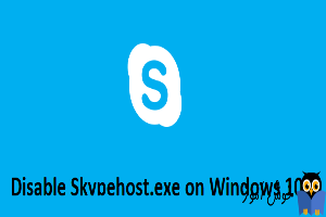 غیرفعال کردن Skypehost.exe در ویندوز 10