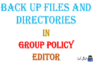 آموزش Local Group Policy - بخش User Rights Assignment - پالیسی Back up files and directories