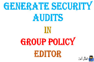 آموزش Local Group Policy - بخش User Rights Assignment - پالیسی Generate security audits