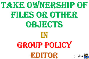 آموزش Local Group Policy - بخش User Rights Assignment - پالیسی Take ownership of files or other objects