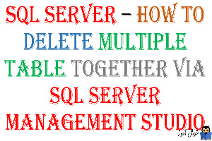 روش حذف چندین Table بصورت همزمان از دیتابیس در SQL server
