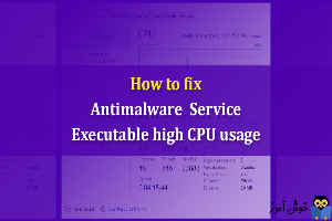 مصرف زیاد CPU توسط فرآیند Antimalware Service Executable یا MsMpEng.exe