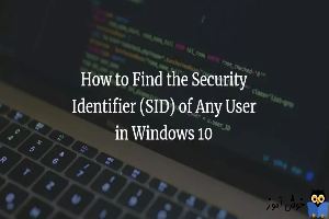 یافتن SID یا Security Identifier کاربران در ویندوز