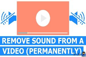 چگونه صدا یا موزیک را از فایل های ویدئویی حذف کنیم؟