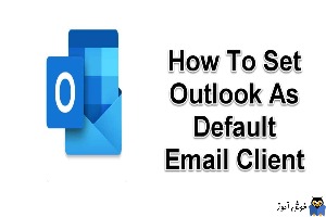 چگونه Outlook را برای پیشفرض ایمیل در  ویندوز کنیم