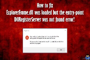 رفع ارور How to fix ExplorerFrame.dll was loaded but the entry-point DllRegisterServer was not found
