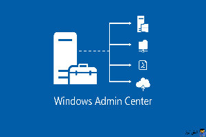 نحوه نصب Windows Admin Center در ویندوز سرور