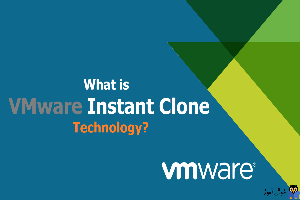 VMware Instant Clone چیست؟